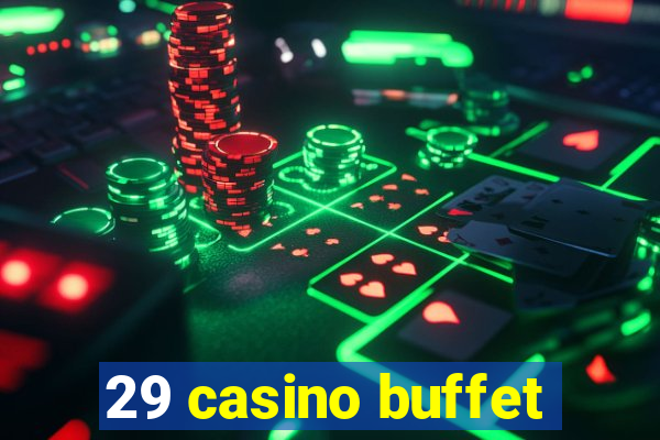 29 casino buffet