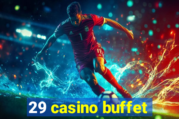 29 casino buffet