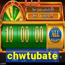 chwtubate