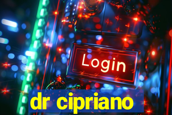 dr cipriano