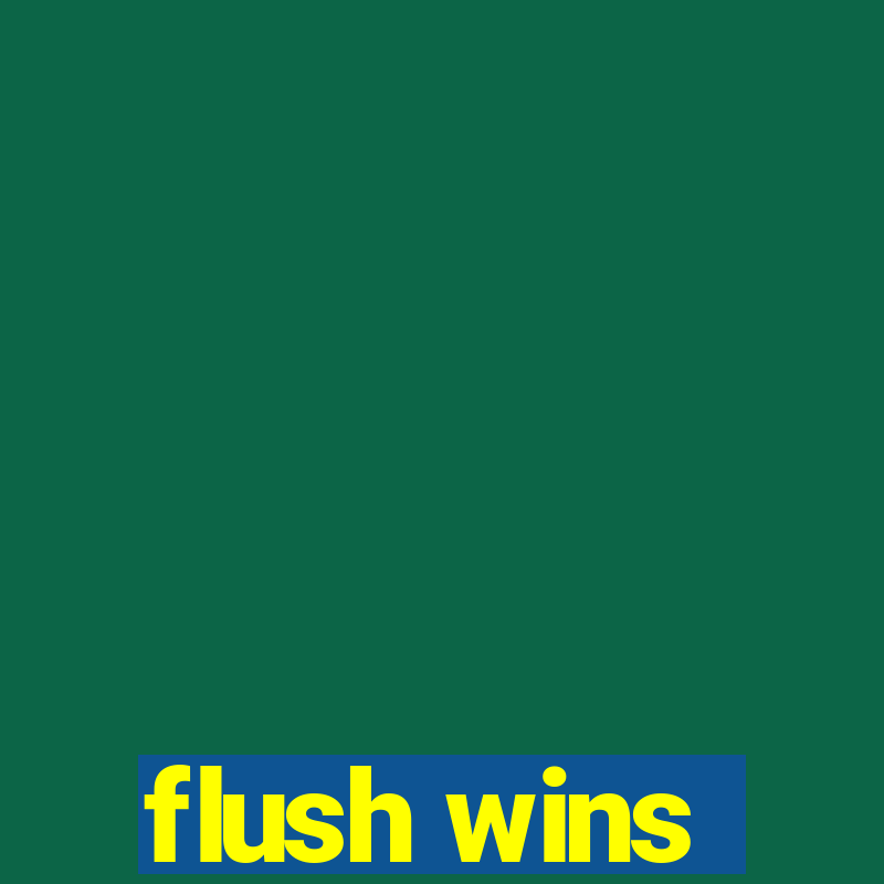 flush wins