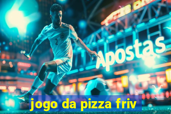 jogo da pizza friv