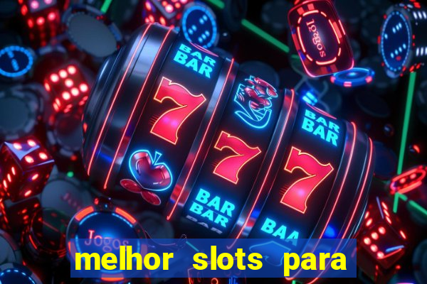 melhor slots para ganhar dinheiro