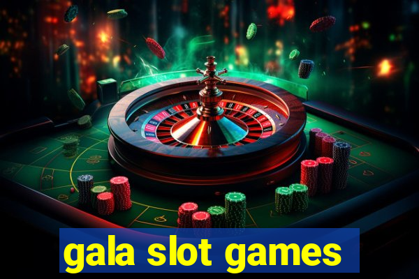 gala slot games