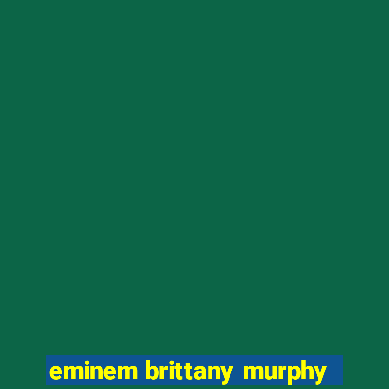 eminem brittany murphy