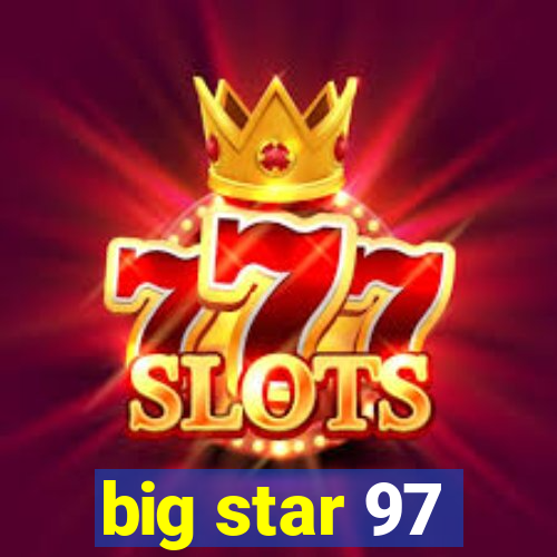 big star 97