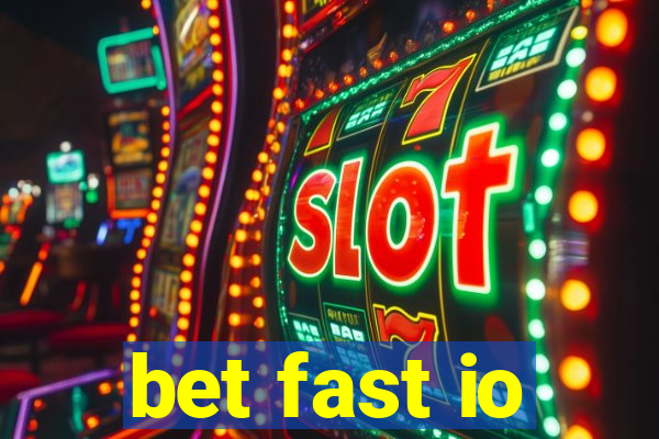 bet fast io