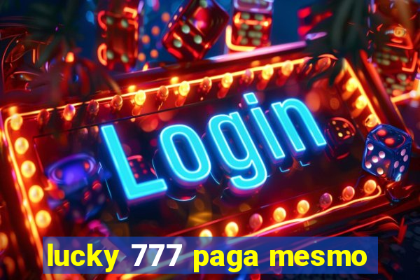 lucky 777 paga mesmo