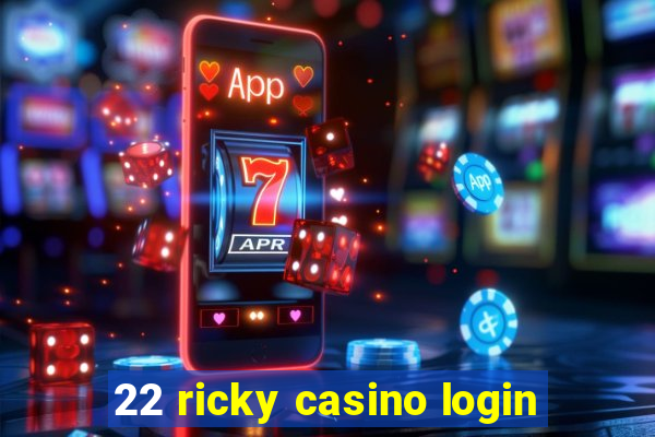 22 ricky casino login