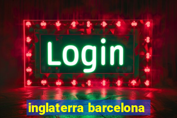 inglaterra barcelona