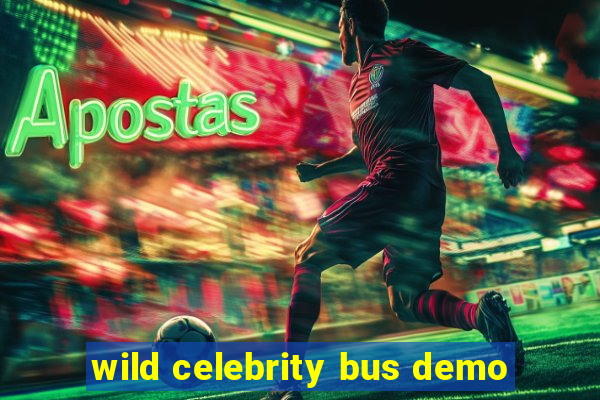 wild celebrity bus demo