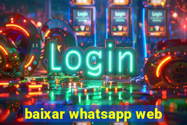 baixar whatsapp web