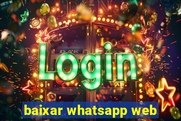 baixar whatsapp web