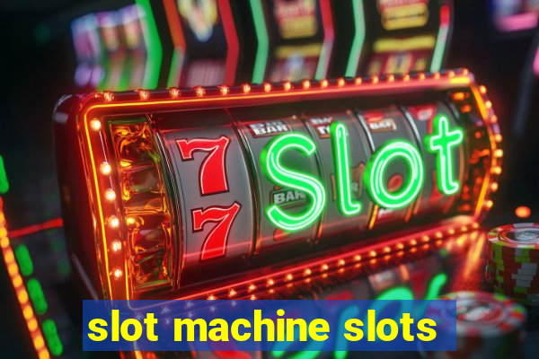 slot machine slots