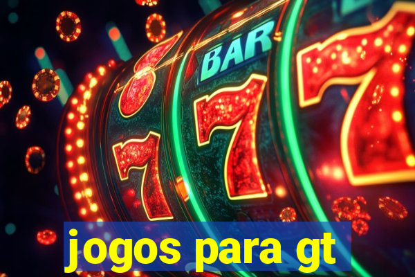 jogos para gt