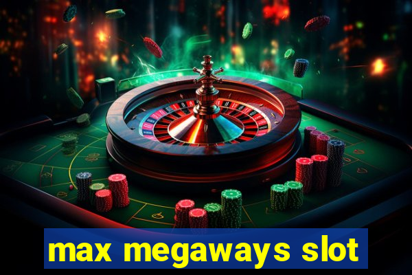 max megaways slot