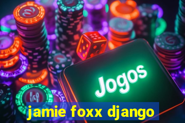 jamie foxx django