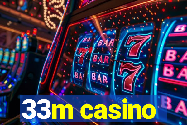 33m casino