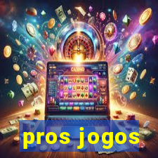 pros jogos