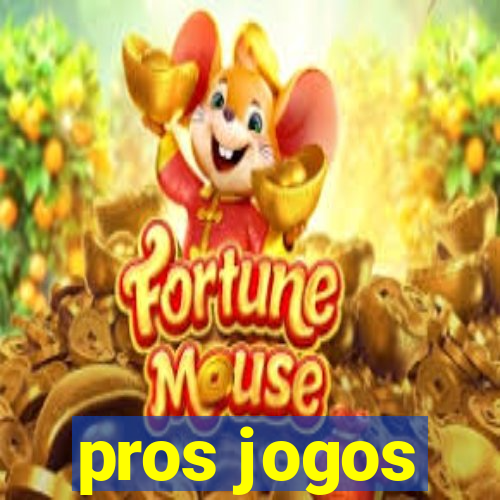 pros jogos