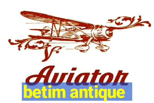 betim antique