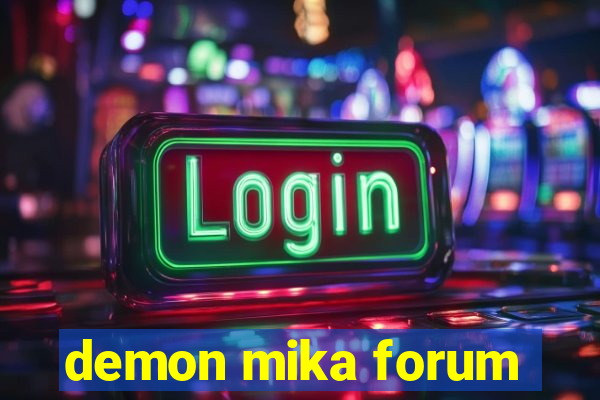 demon mika forum