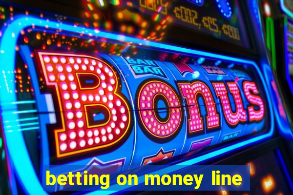 betting on money line