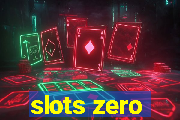 slots zero