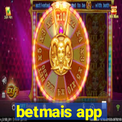 betmais app