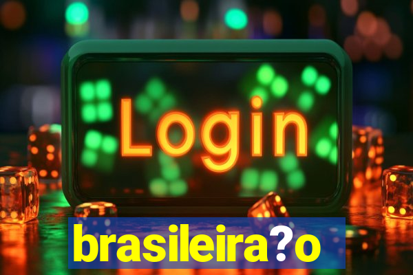 brasileira?o