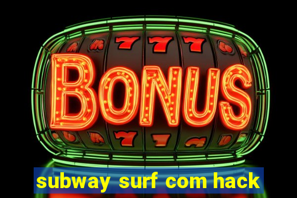 subway surf com hack