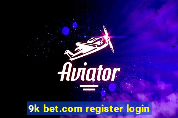 9k bet.com register login