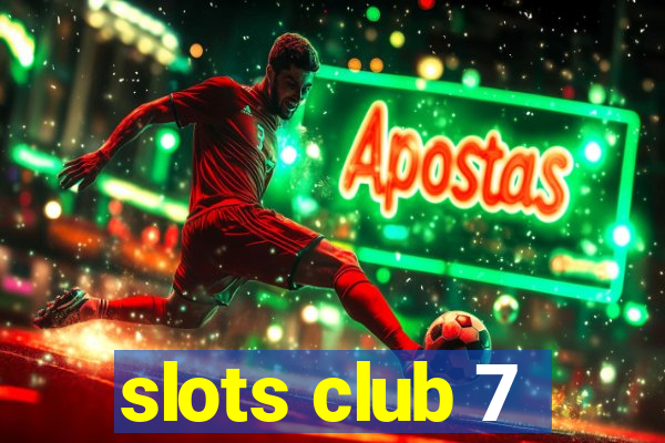 slots club 7