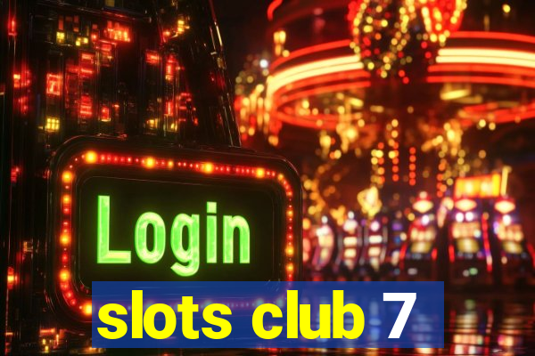 slots club 7