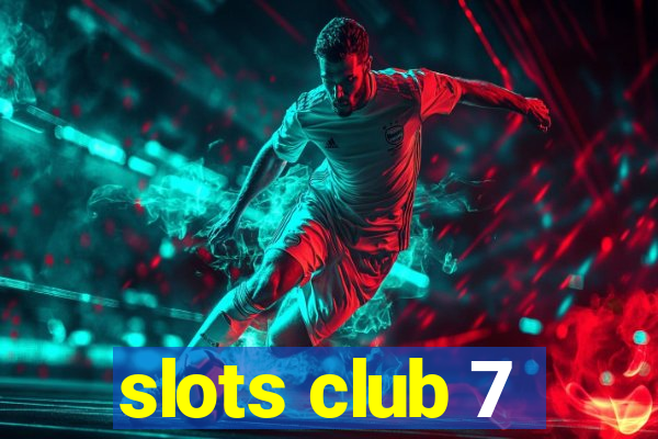 slots club 7