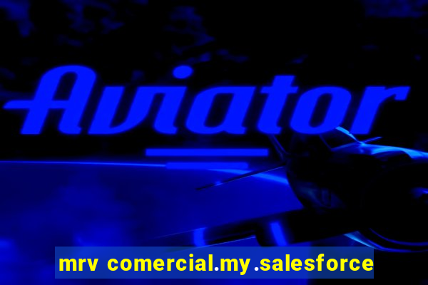 mrv comercial.my.salesforce