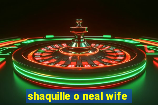 shaquille o neal wife