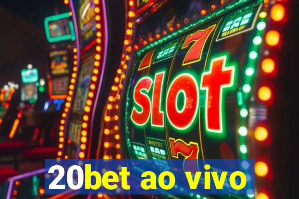 20bet ao vivo