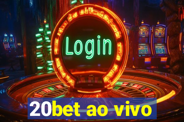 20bet ao vivo