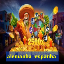 alemanha espanha onde assistir