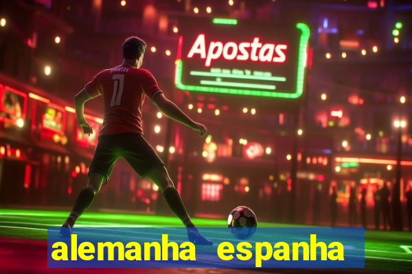 alemanha espanha onde assistir