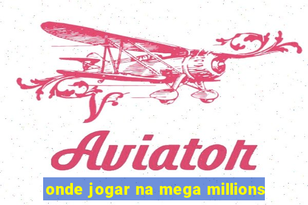 onde jogar na mega millions