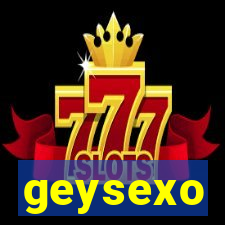 geysexo