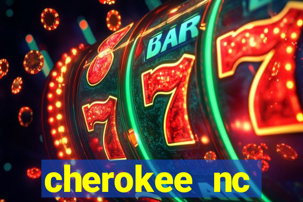 cherokee nc harrah's casino