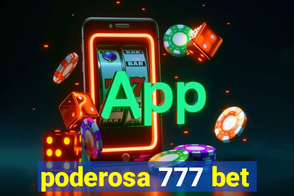 poderosa 777 bet