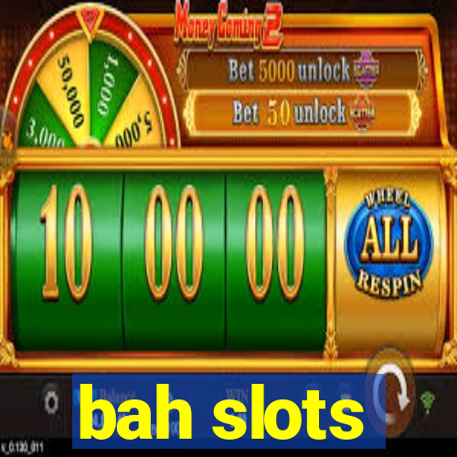 bah slots