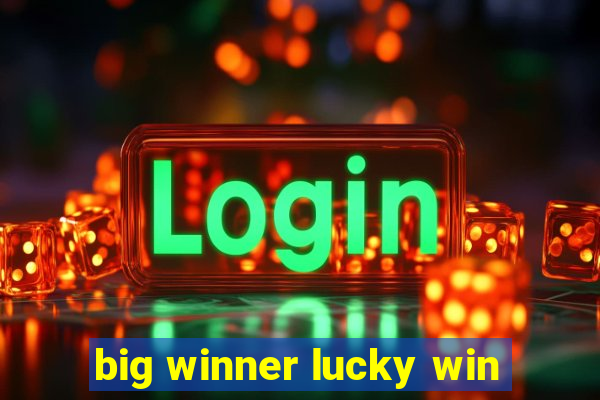 big winner lucky win