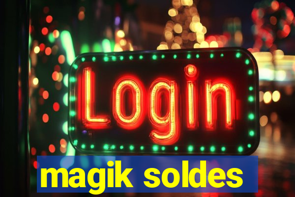 magik soldes