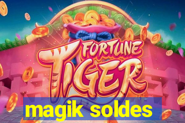 magik soldes