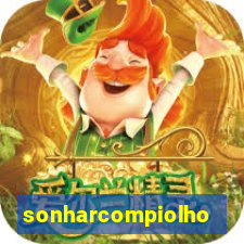 sonharcompiolho